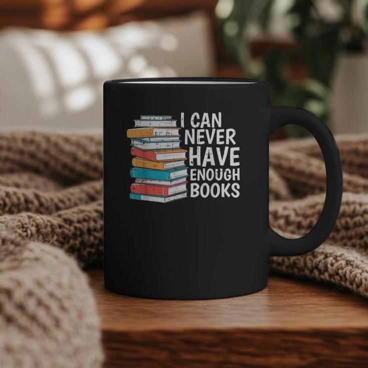 I Can Never Have Enough Books Reading Lover Bookworm Reader Graphic Print Coffee Mug