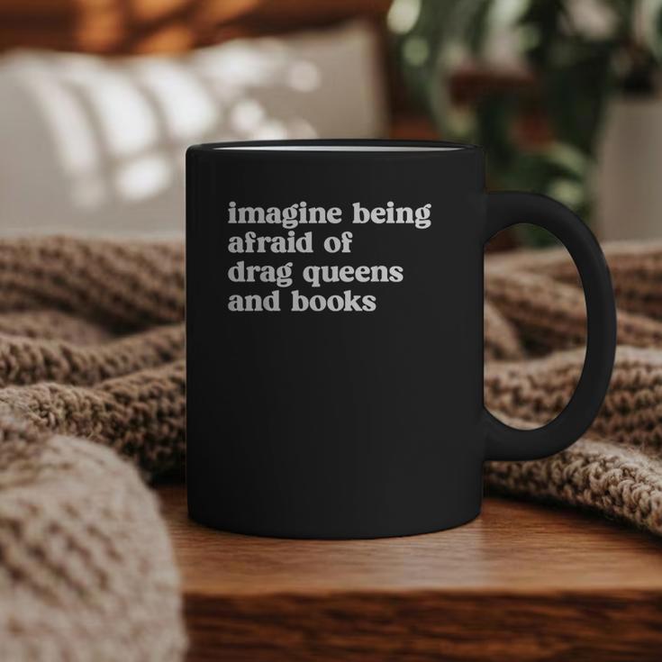 Imagine Being Afraid Of Drag Queens And Books Classic Graphic Print Coffee Mug