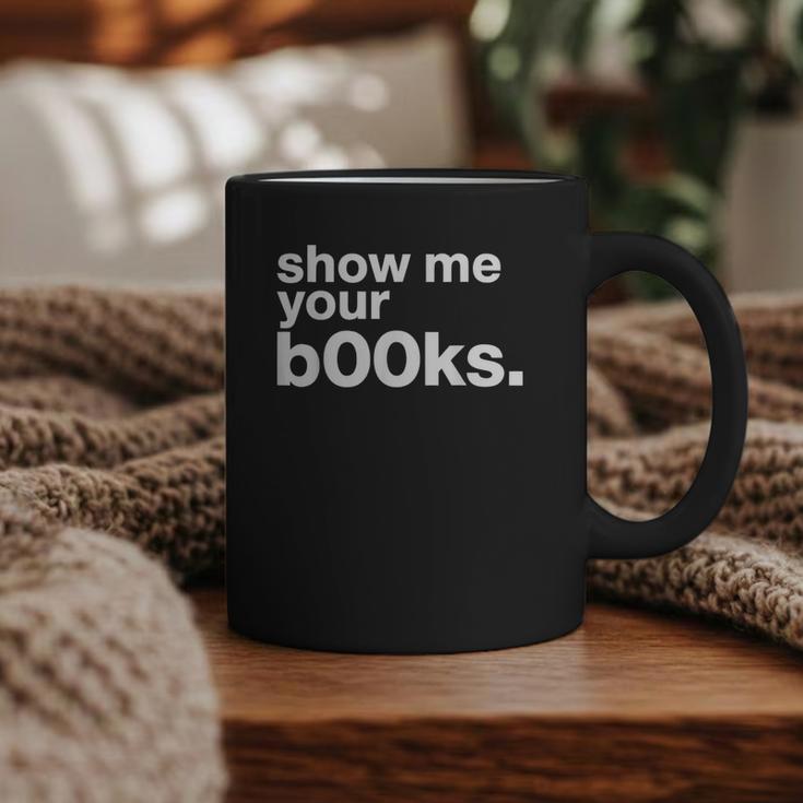 Show Me Your Books Reading Pun Library Graphic Print Coffee Mug