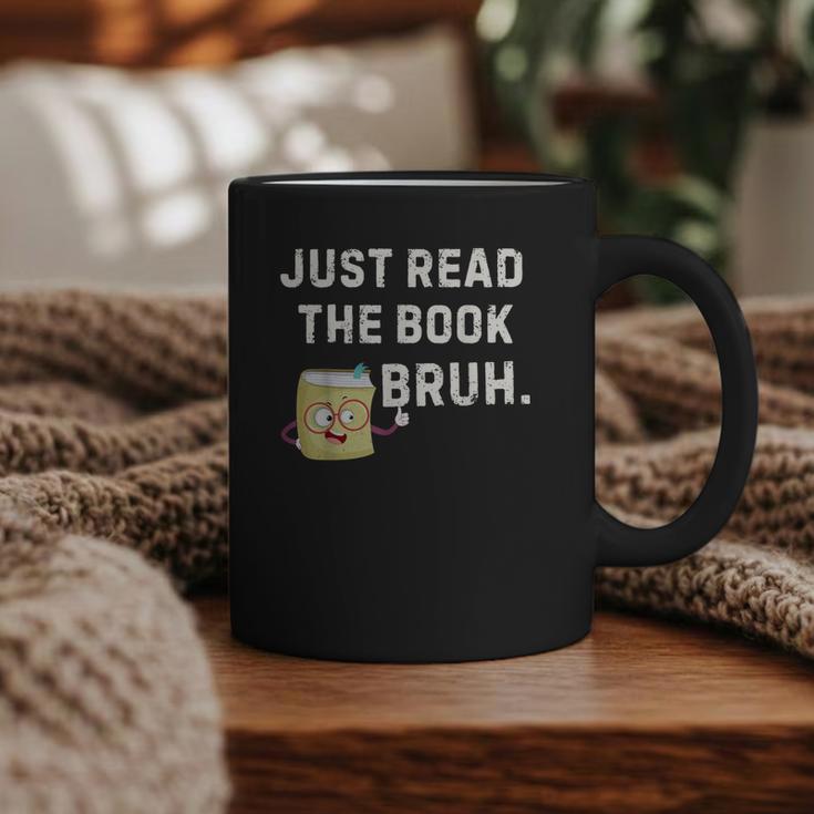 Teacher Quote Just Read The Book Bruh For Men Women Girls Kids Graphic Print Coffee Mug