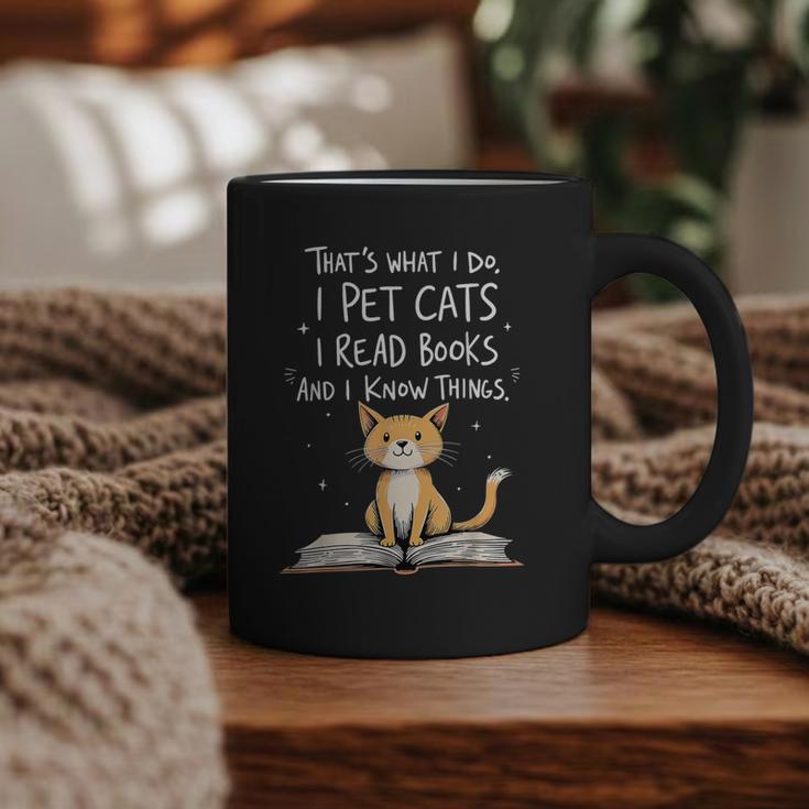 That's What I Do I Pet Cats I Read Books And I Know Things Graphic Print Coffee Mug