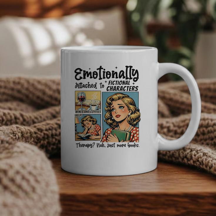 Emotionally Attached To Fictional Characters Just More Books Graphic Print Coffee Mug