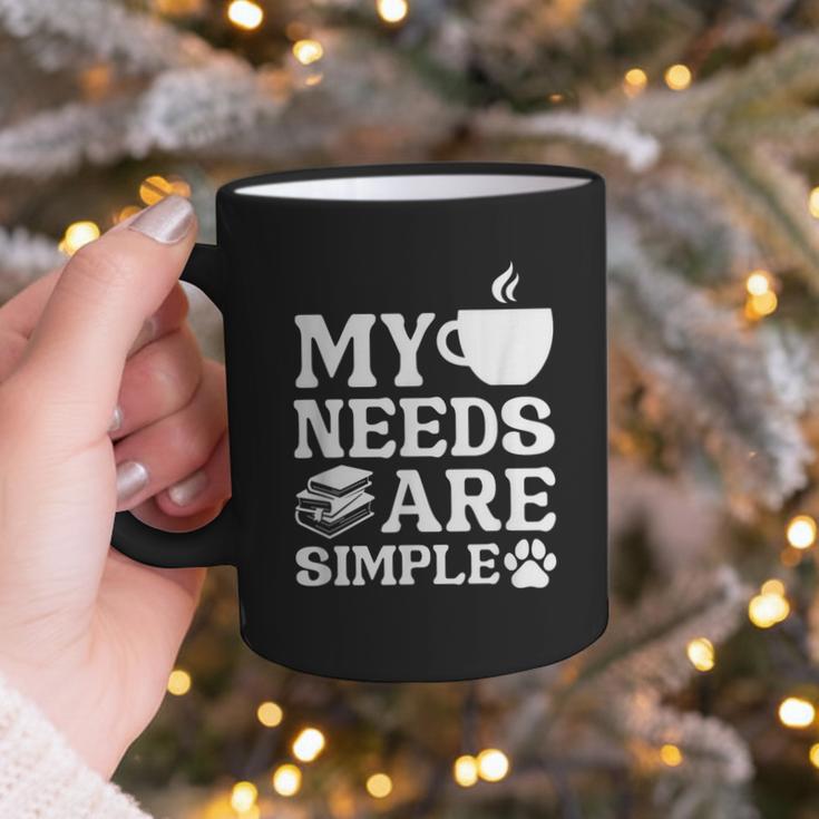 Book Coffee Dog Book My Needs Are Simple Men Women Kids Graphic Print Coffee Mug