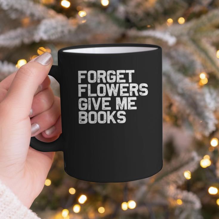 Book Lover Forget Flowers Give Me Books Graphic Print Coffee Mug