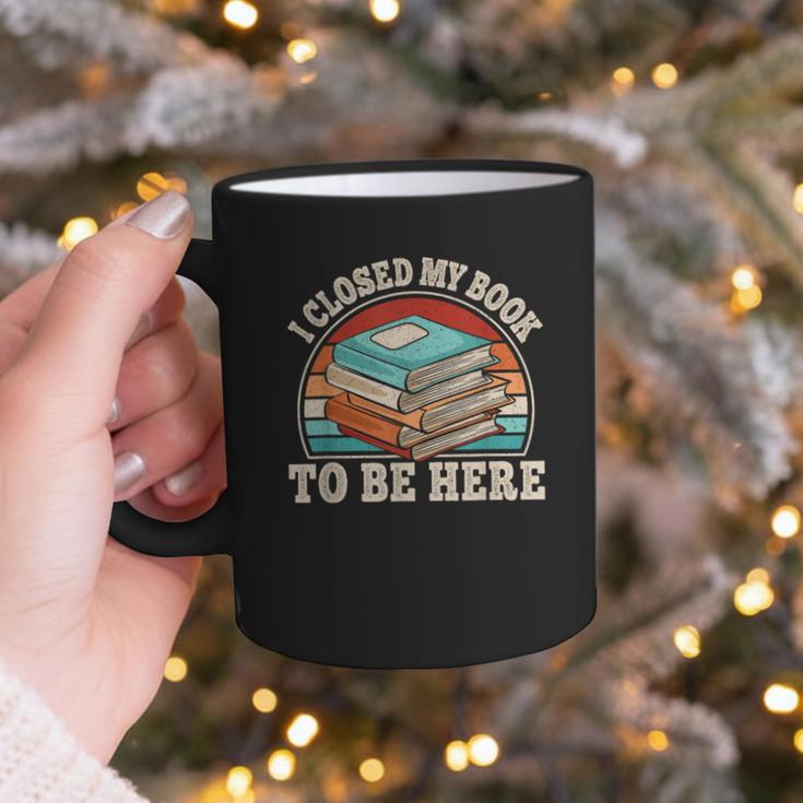 I Closed My Book To Be Here Reading Retro Bookworm Men Women Graphic Print Coffee Mug