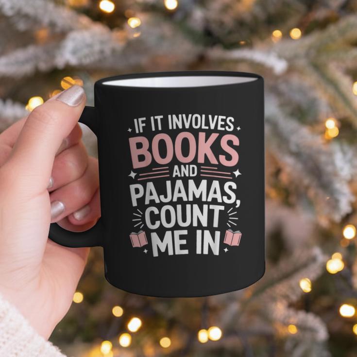Cozy Up If It Involves Books And Pajamas I'm In Graphic Print Coffee Mug