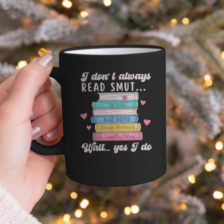I Don't Always Read Smut Books Smutt Bookish Smutty Book Graphic Print Coffee Mug I Don't Always Read Smut Books Smutt Bookish Smutty Book Graphic Print Coffee Mug