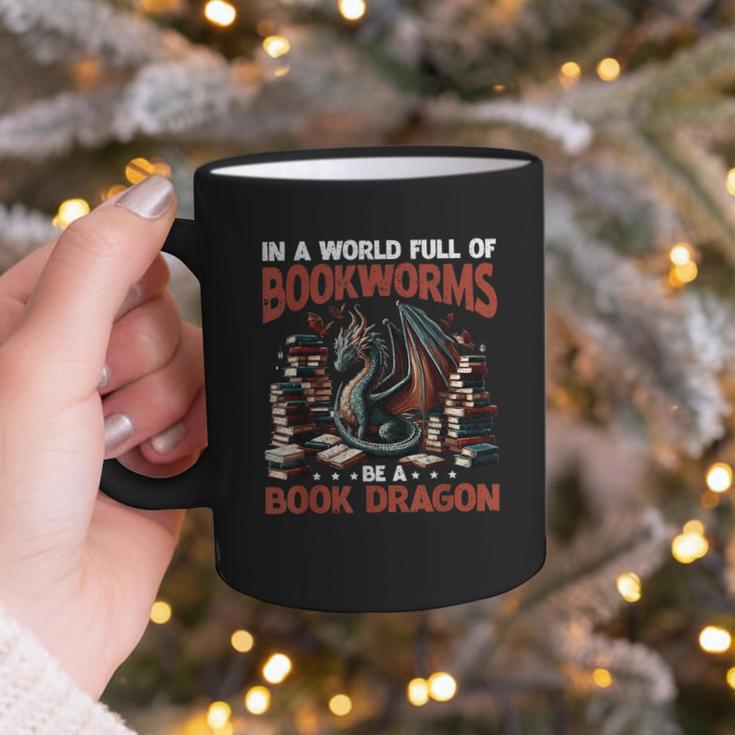 Dragon In A World Full Of Bookworms Be A Book Dragon Graphic Print Coffee Mug