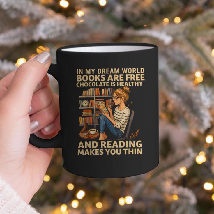 In My Dream World Books Are Free Chocolate Is Healthy Graphic Print Coffee Mug In My Dream World Books Are Free Chocolate Is Healthy Graphic Print Coffee Mug
