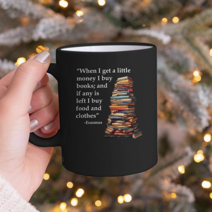Erasmus When I Have Money I Buy Books Graphic Print Coffee Mug