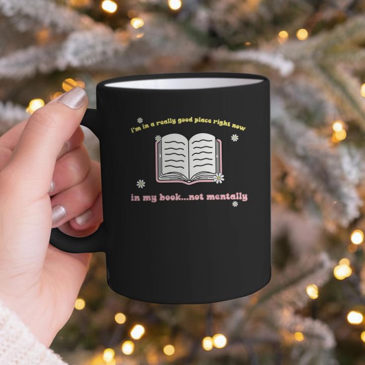 I'm In A Really Good Place Right Now In My Book Graphic Print Coffee Mug I'm In A Really Good Place Right Now In My Book Graphic Print Coffee Mug