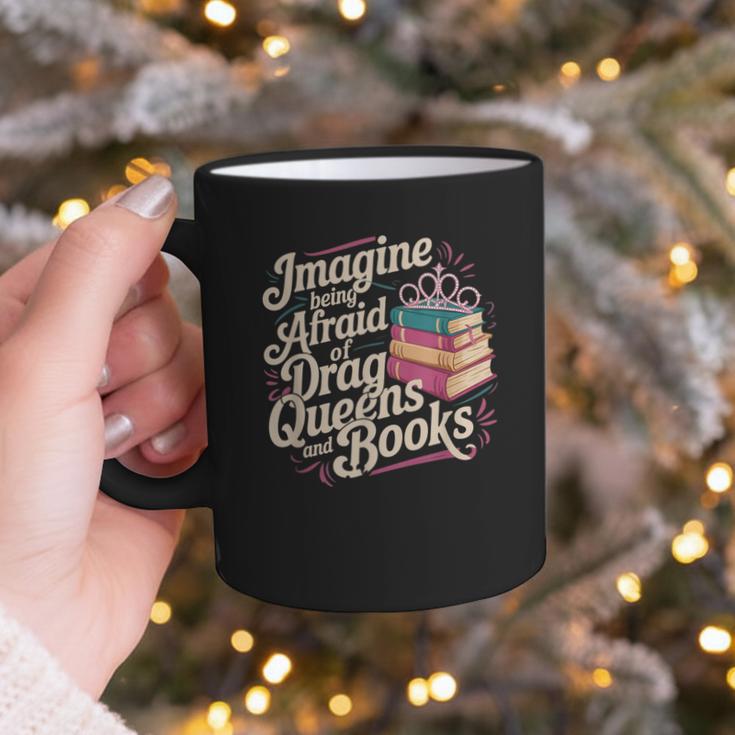 Imagine Being Afraid Of Drag Queens And Books LGBT Pride Graphic Print Coffee Mug Imagine Being Afraid Of Drag Queens And Books LGBT Pride Graphic Print Coffee Mug