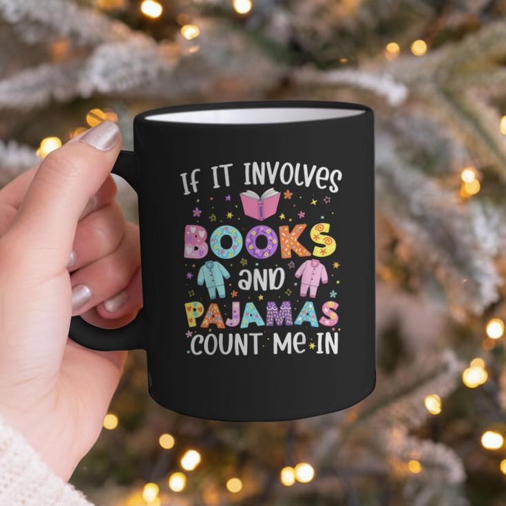 If It Involves Book And Pajamas Count Me In Bookworm Reading Graphic Print Coffee Mug
