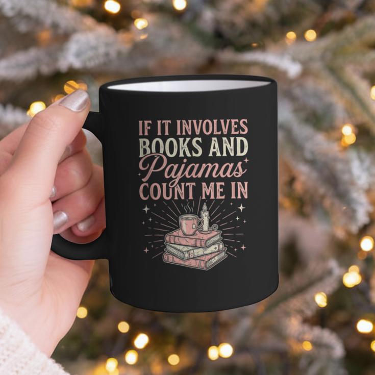 If It Involves Books & Pajamas Count Me In Cute Pajama Night Graphic Print Coffee Mug