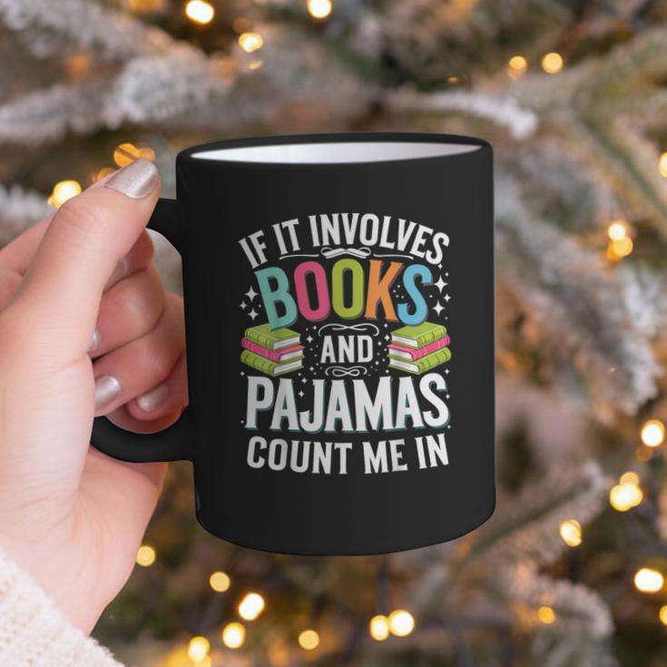If It Involves Books And Pajamas Count Me In Graphic Print Coffee Mug