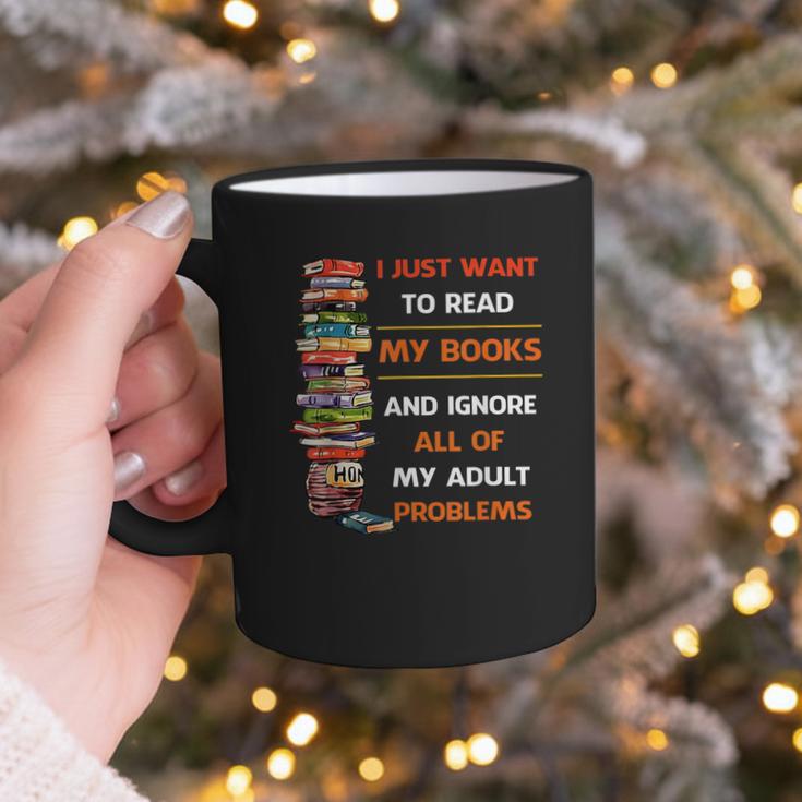 I Just Want To Read My Books Ignore All Of My Adult Problems Graphic Print Coffee Mug