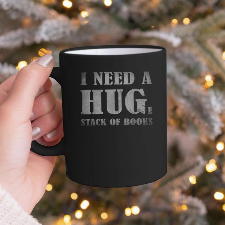 I Need a Huge Stack Of Books Book Lover Reading Quote Graphic Print Coffee Mug