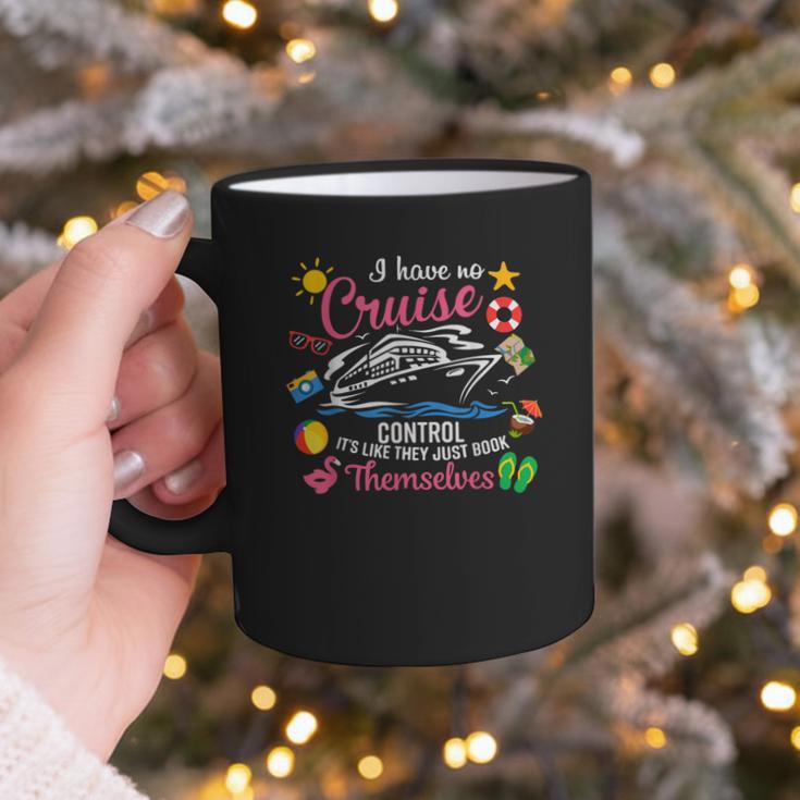 I Have No Control On A Cruise They Just Book Themselves Graphic Print Coffee Mug