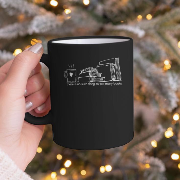There Is No Such Thing As Too Many Books Graphic Print Coffee Mug