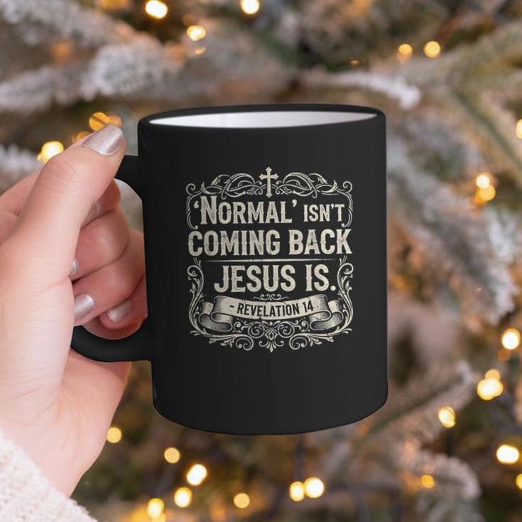 Normal Isn't Coming Back Jesus Is Book Of Revelations Bible Graphic Print Coffee Mug