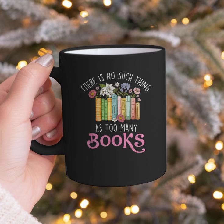 There Is No Such Thing As Too Many Books Reading Bookworm Graphic Print Coffee Mug There Is No Such Thing As Too Many Books Reading Bookworm Graphic Print Coffee Mug
