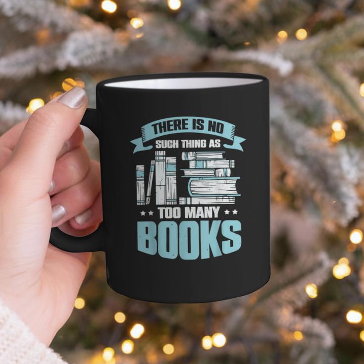 There Is No Such Thing As Too Many Books Shirt Bookish Graphic Print Coffee Mug