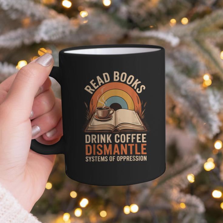 Read Books Drink Coffee Dismantle Systems Of Oppression Graphic Print Coffee Mug