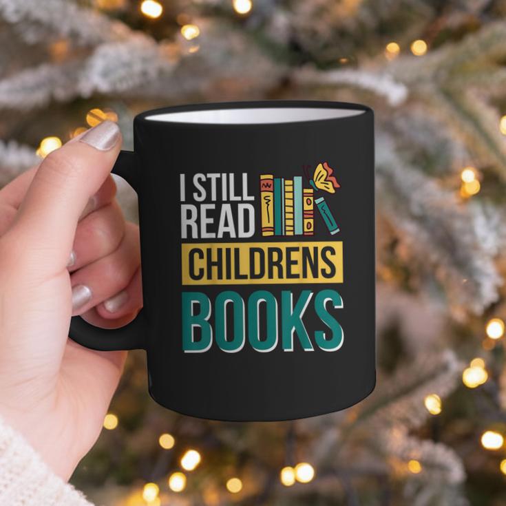 I Still Read Childrens Books Bibliophile Reader Graphic Print Coffee Mug