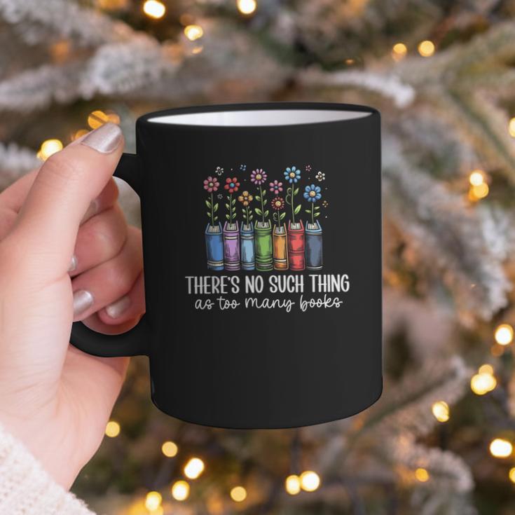 There's No Such Thing As Too Many Books Bookworm Libraries Graphic Print Coffee Mug