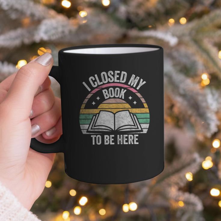 Retro Vintage I Closed My Book To Be Here Book Lover Reading Graphic Print Coffee Mug