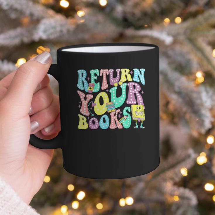 Return Your Books End School Year School Librarian Teacher For Men Women Girls Kids Graphic Print Coffee Mug