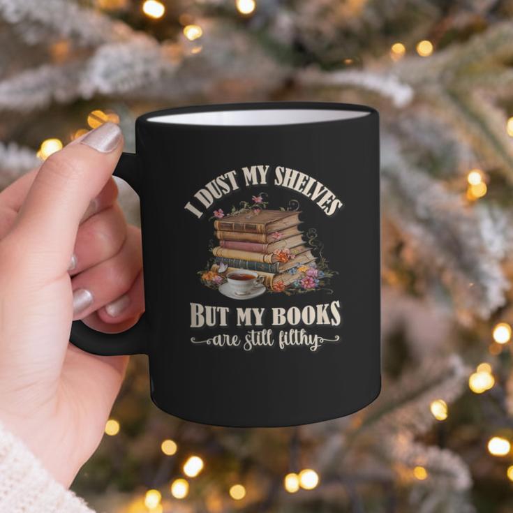 Romantasy I Dust My Shelves But My Books Are Still Filthy Graphic Print Coffee Mug