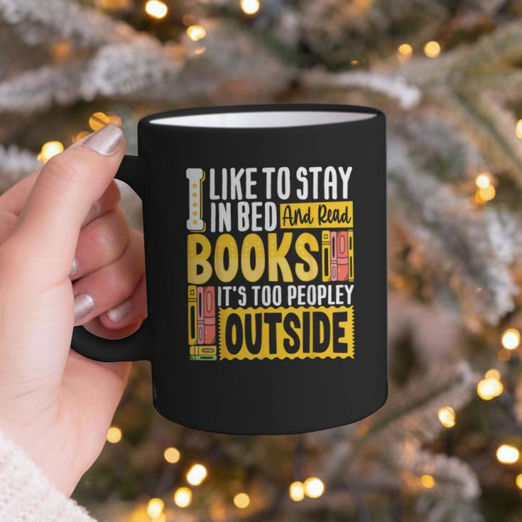 I Like To Stay In Bed And Read Books It's Too Peopley Outsid Graphic Print Coffee Mug I Like To Stay In Bed And Read Books It's Too Peopley Outsid Graphic Print Coffee Mug