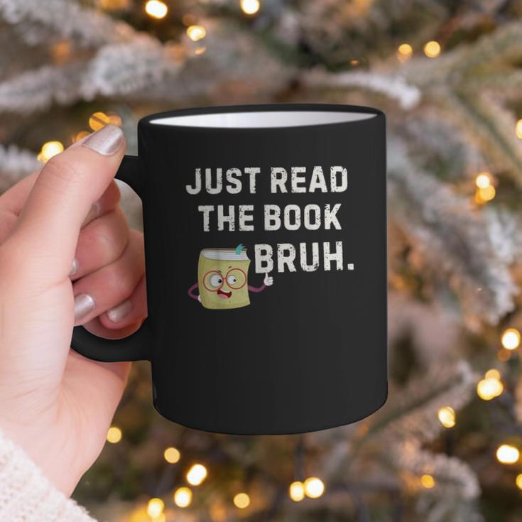 Teacher Quote Just Read The Book Bruh For Men Women Girls Kids Graphic Print Coffee Mug Teacher Quote Just Read The Book Bruh For Men Women Girls Kids Graphic Print Coffee Mug