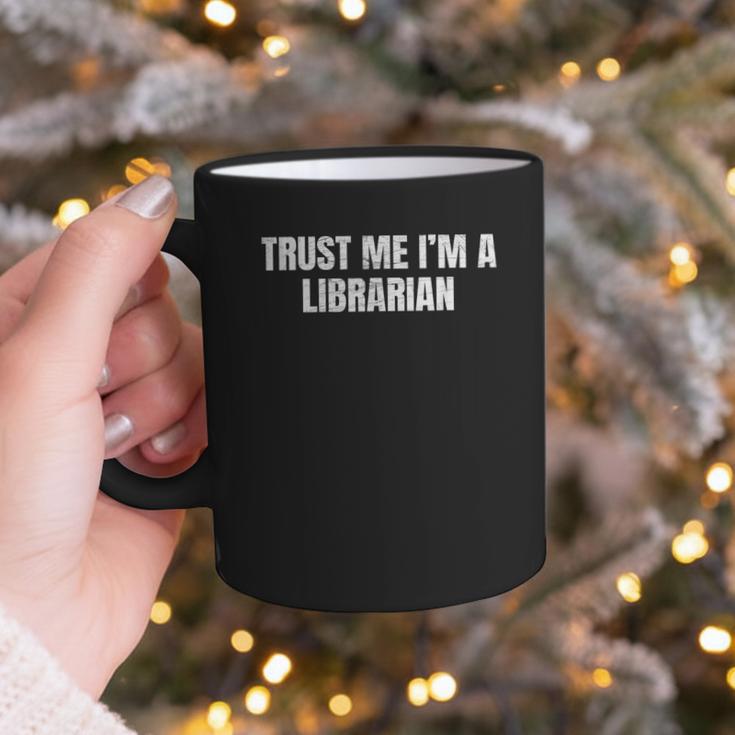 Trust Me Im A Librarian Reading Books Humor Graphic Print Coffee Mug