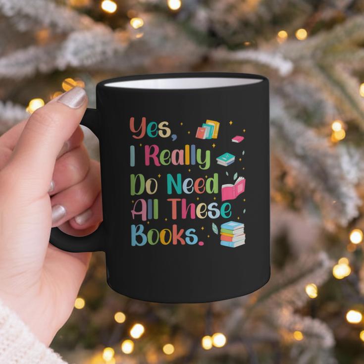 Yes I Really Do Need All These Books Graphic Print Coffee Mug