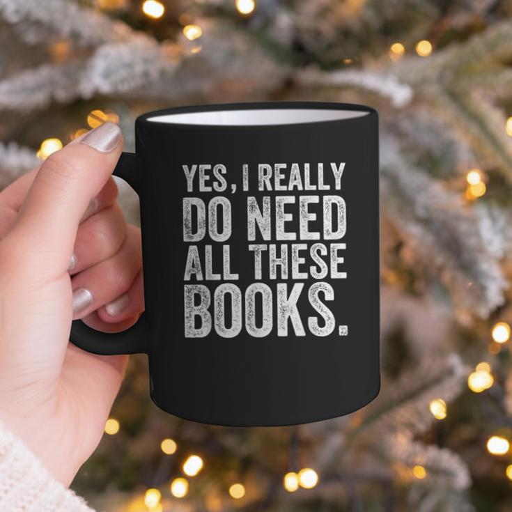 Yes I Really Do Need All These Books Geeky Book Worm Graphic Print Coffee Mug