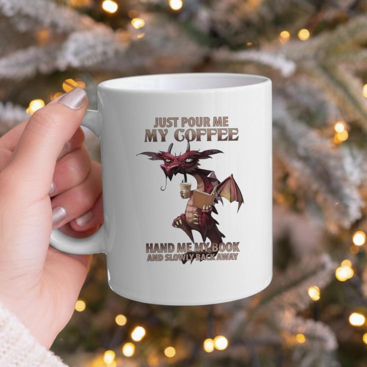 Just Pour Me My Coffee Hand Me My Book And Slowly Back Away Premium Graphic Print Coffee Mug Just Pour Me My Coffee Hand Me My Book And Slowly Back Away Premium Graphic Print Coffee Mug