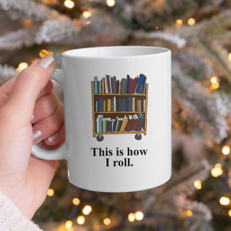 Librarian Book Return Cart This Is How I Roll Graphic Print Coffee Mug