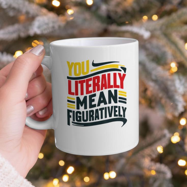 You Literally Mean Figuratively Grammar Teacher Book Writers Graphic Print Coffee Mug