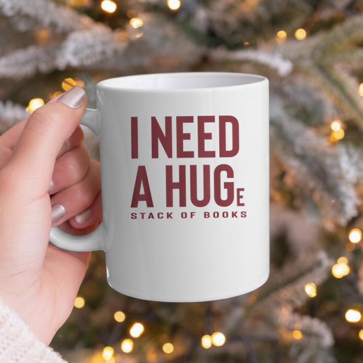 i Need a Huge Stack Of Books Graphic Print Coffee Mug i Need a Huge Stack Of Books Graphic Print Coffee Mug