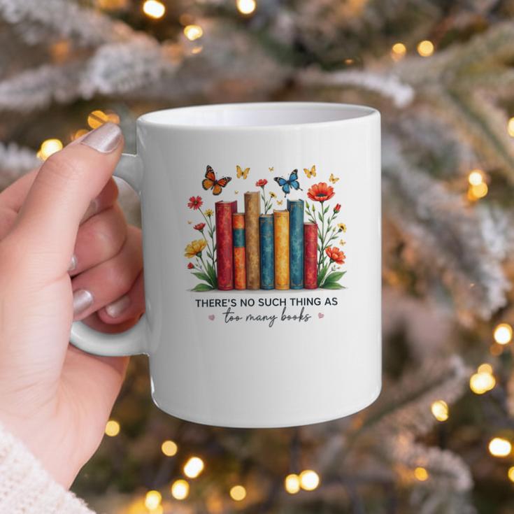 There Is No Such Thing As Too Many Books Shirts Bookish Graphic Print Coffee Mug