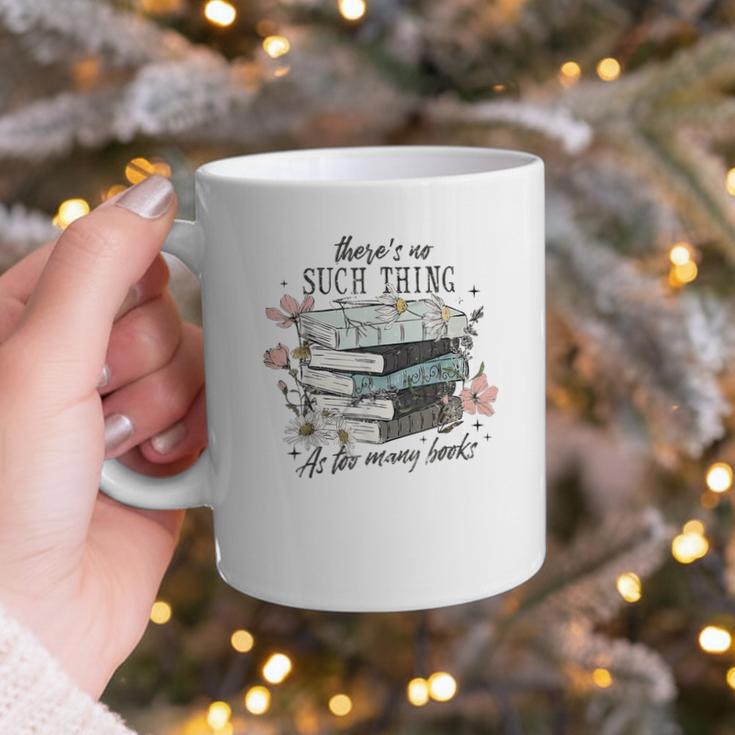 There's No Such Thing As Too Many Book Graphic Print Coffee Mug There's No Such Thing As Too Many Book Graphic Print Coffee Mug