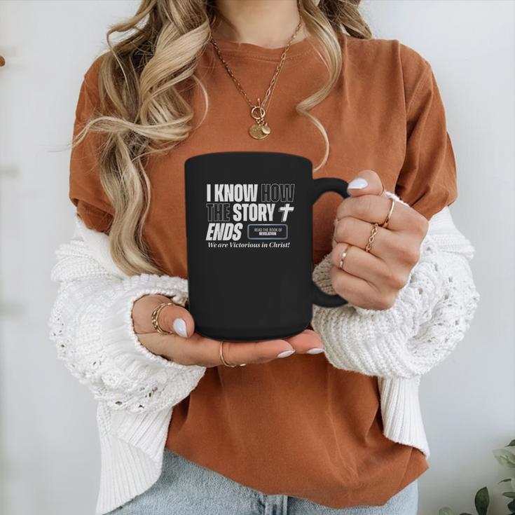 I Know How The Story Ends Book Of Revelation Jesus Is King Graphic Print Coffee Mug I Know How The Story Ends Book Of Revelation Jesus Is King Graphic Print Coffee Mug