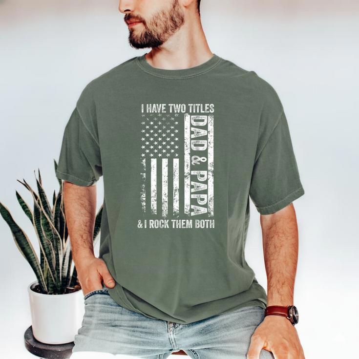 ON Back I Have Two Titles Dad Papa Fathers Day Grandpa Papa Men's Comfort Colors T-Shirt