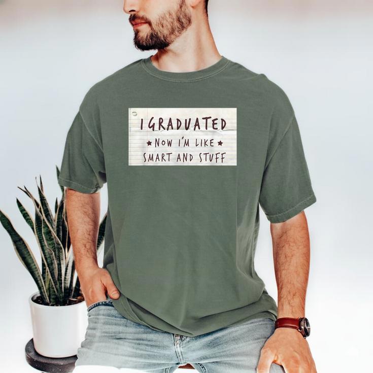 I Graduated Now I'm Like Smart & Stuff Tee Graduation Shirts Men's Comfort Colors T-Shirt