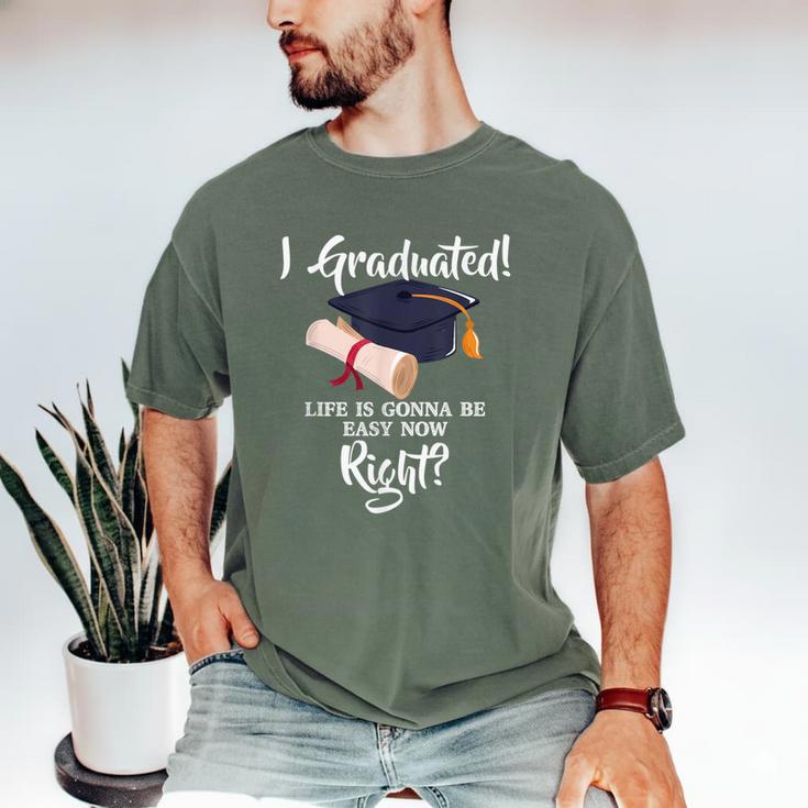 I Graduated Life Is Gonna Be Easy Now Right Graduation Men's Comfort Colors T-Shirt