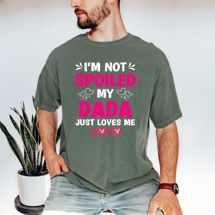 I'm Not Spoiled My Dada Just Loves Me Kids Girls Daughter Men's Comfort Colors T-Shirt