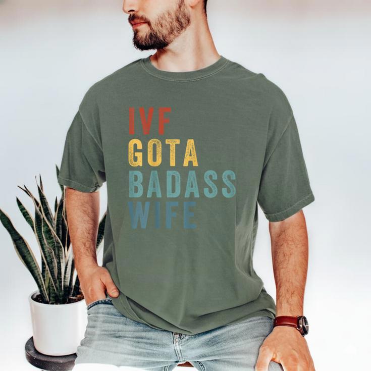 IVF Got a Badass Wife IVF Dad Transfer Day Infertility Men's Comfort Colors T-Shirt