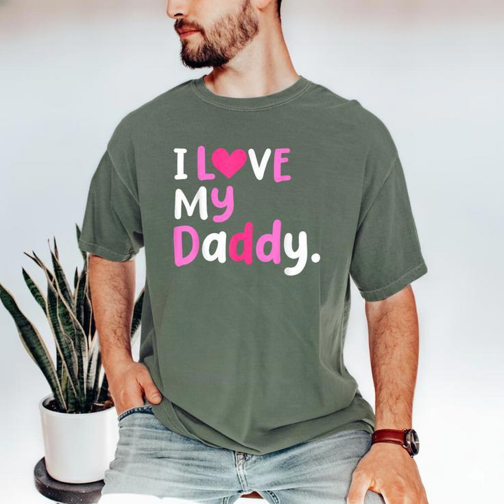 I Love My Daddy Best Dad Ever Father's Day Cool Kids Men's Comfort Colors T-Shirt